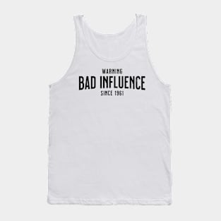 Warning - Bad Influence Since 1961 - Birthday Gift For Anyone Born In 1961 Tank Top